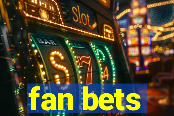 fan bets